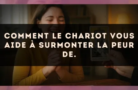 Comment Le Chariot vous aide à surmonter la peur de.