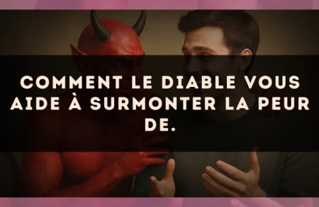Comment Le Diable vous aide à surmonter la peur de.