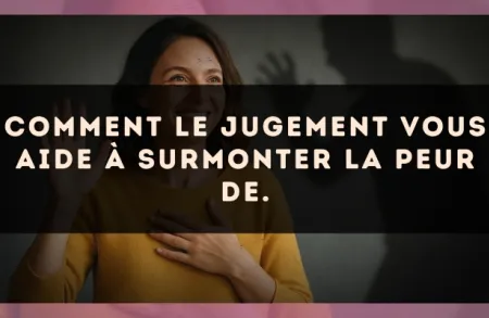 Comment Le Jugement vous aide à surmonter la peur de.