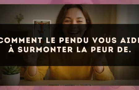 Comment Le Pendu vous aide à surmonter la peur de.