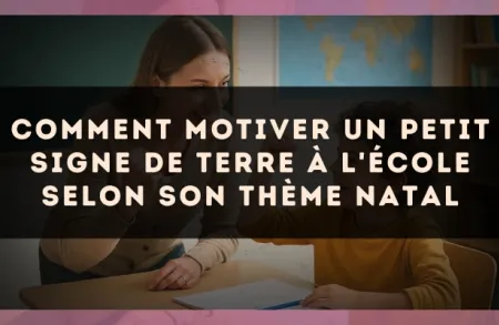 Comment motiver un petit signe de Terre à l'école selon son thème natal