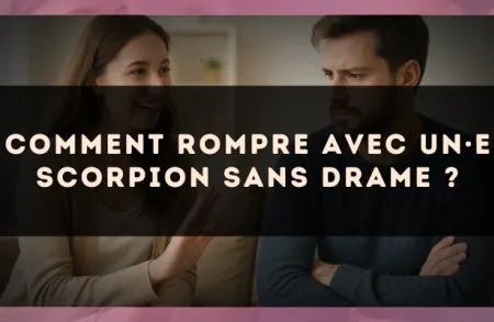 Comment rompre avec un·e Scorpion sans drame ?