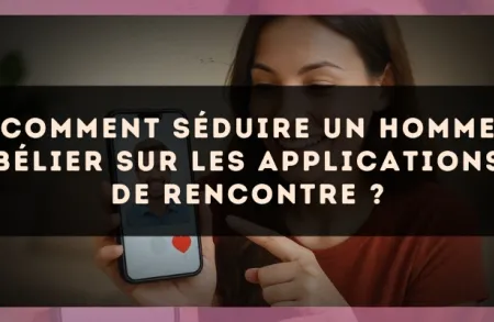Comment séduire un homme Bélier sur les applications de rencontre ?