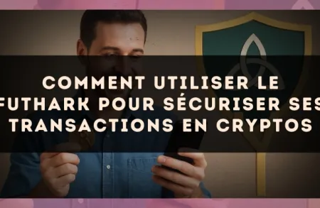 Comment utiliser le Futhark pour sécuriser ses transactions en cryptos