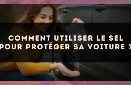 Comment utiliser le sel pour protéger sa voiture ?