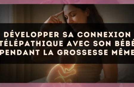Développer sa connexion télépathique avec son bébé pendant la grossesse même