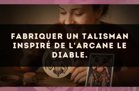 Fabriquer un talisman inspiré de l'arcane Le Diable.