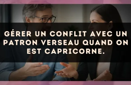 Gérer un conflit avec un patron Verseau quand on est Capricorne.