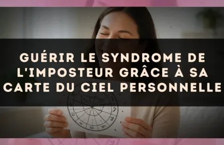 Guérir le syndrome de l'imposteur grâce à sa carte du ciel personnelle