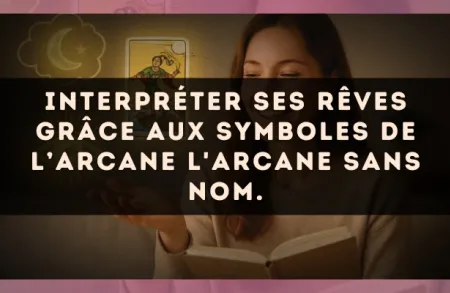 Interpréter ses rêves grâce aux symboles de l’arcane L'Arcane sans nom.