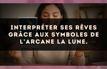 Interpréter ses rêves grâce aux symboles de l’arcane La Lune.