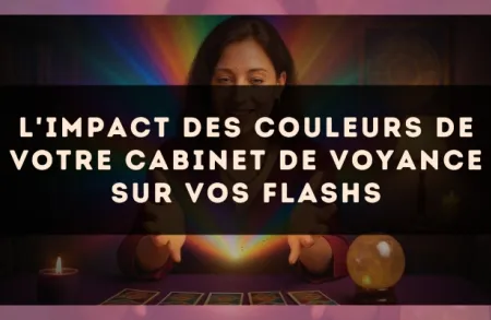 L'impact des couleurs de votre cabinet de voyance sur vos flashs