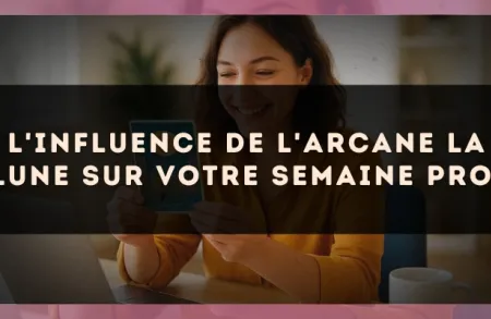 L'influence de l'arcane La Lune sur votre semaine pro.