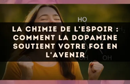 La chimie de l'espoir : comment la dopamine soutient votre foi en l'avenir