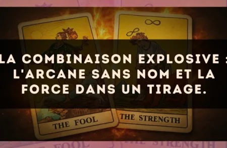 La combinaison explosive : L'Arcane sans nom et La Force dans un tirage.