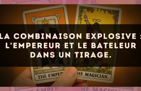 La combinaison explosive : L'Empereur et Le Bateleur dans un tirage.