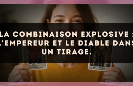 La combinaison explosive : L'Empereur et Le Diable dans un tirage.