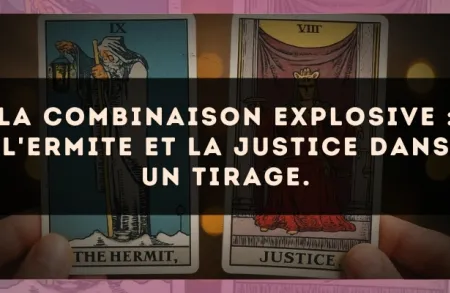 La combinaison explosive : L'Ermite et La Justice dans un tirage.