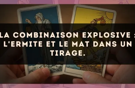 La combinaison explosive : L'Ermite et Le Mat dans un tirage.