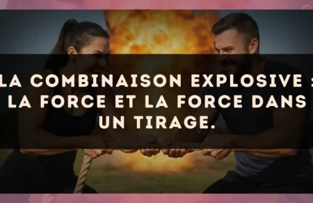 La combinaison explosive : La Force et La Force dans un tirage.