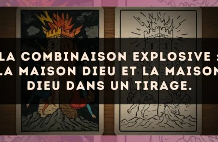 La combinaison explosive : La Maison Dieu et La Maison Dieu dans un tirage.
