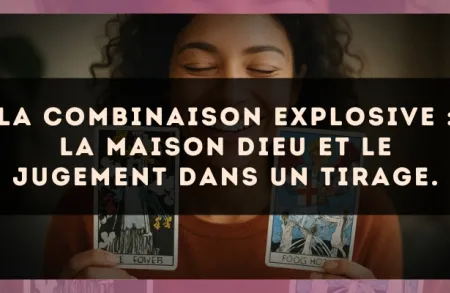 La combinaison explosive : La Maison Dieu et Le Jugement dans un tirage.