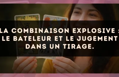 La combinaison explosive : Le Bateleur et Le Jugement dans un tirage.