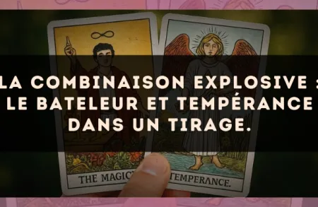 La combinaison explosive : Le Bateleur et Tempérance dans un tirage.