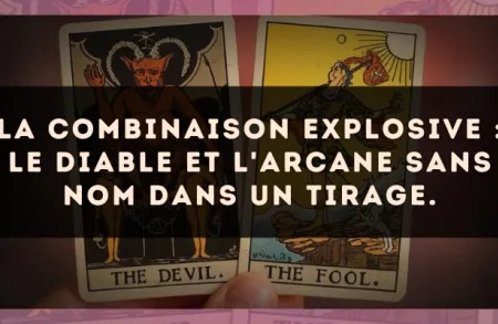 La combinaison explosive : Le Diable et L'Arcane sans nom dans un tirage.