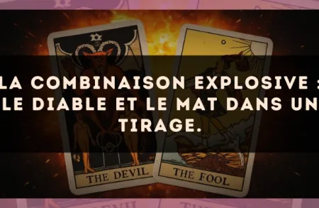 La combinaison explosive : Le Diable et Le Mat dans un tirage.