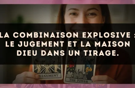 La combinaison explosive : Le Jugement et La Maison Dieu dans un tirage.