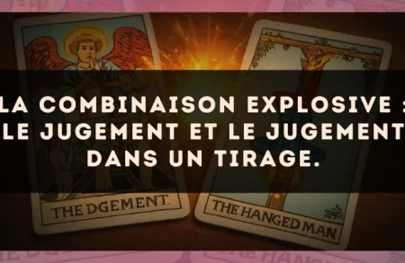 La combinaison explosive : Le Jugement et Le Jugement dans un tirage.
