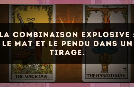 La combinaison explosive : Le Mat et Le Pendu dans un tirage.