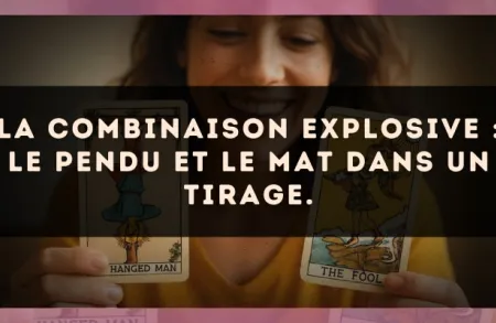 La combinaison explosive : Le Pendu et Le Mat dans un tirage.