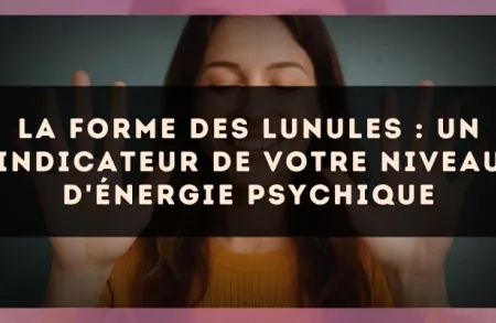 La forme des lunules : un indicateur de votre niveau d'énergie psychique