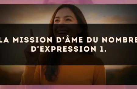 La mission d'âme du nombre d'expression 1.