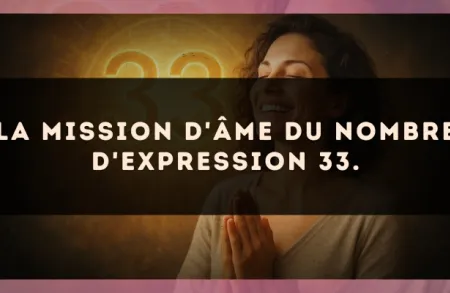 La mission d'âme du nombre d'expression 33.