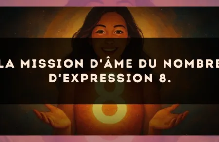 La mission d'âme du nombre d'expression 8.
