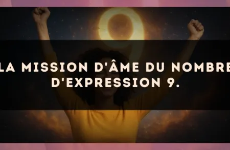 La mission d'âme du nombre d'expression 9.
