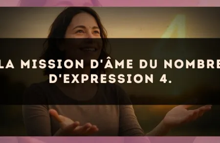 La mission d'âme du nombre d'expression 4.