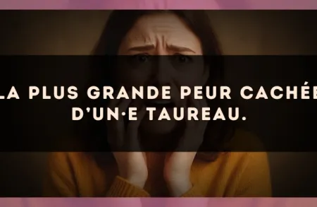 La plus grande peur cachée d’un·e Taureau.