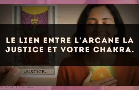 Le lien entre l'arcane La Justice et votre chakra.