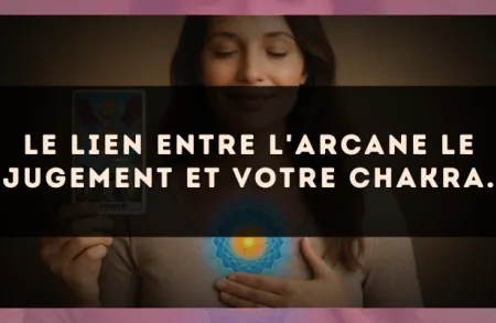 Le lien entre l'arcane Le Jugement et votre chakra.