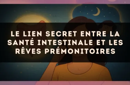 Le lien secret entre la santé intestinale et les rêves prémonitoires
