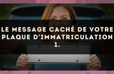 Le message caché de votre plaque d'immatriculation 1.
