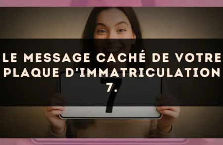 Le message caché de votre plaque d'immatriculation 7.