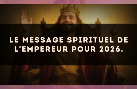 Le message spirituel de L'Empereur pour 2026.