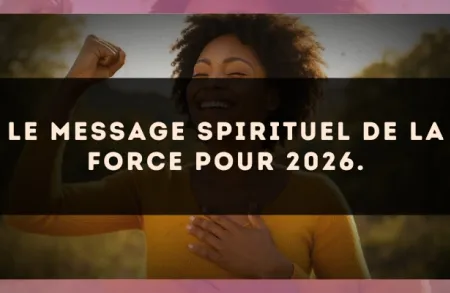 Le message spirituel de La Force pour 2026.