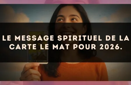 Le message spirituel de la carte Le Mat pour 2026.