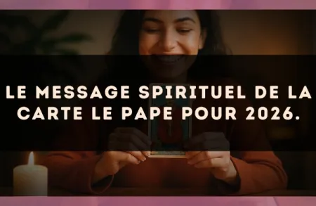 Le message spirituel de la carte Le Pape pour 2026.